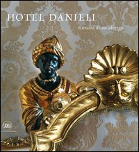 Hotel Danieli. Ritratto di un albergo. Ediz. italiana e inglese