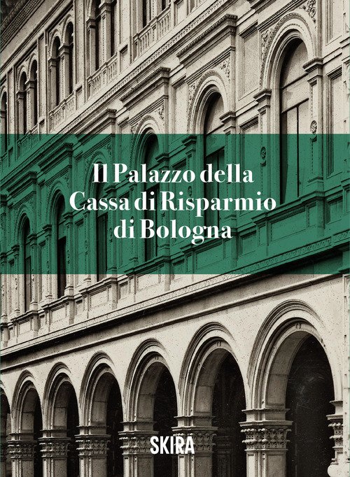 Il palazzo della Cassa di risparmio di Bologna