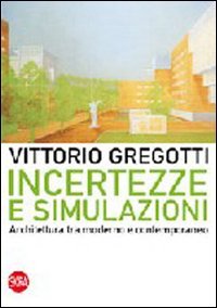 Incertezze e simulazioni. Architettura tra moderno e contemporaneo