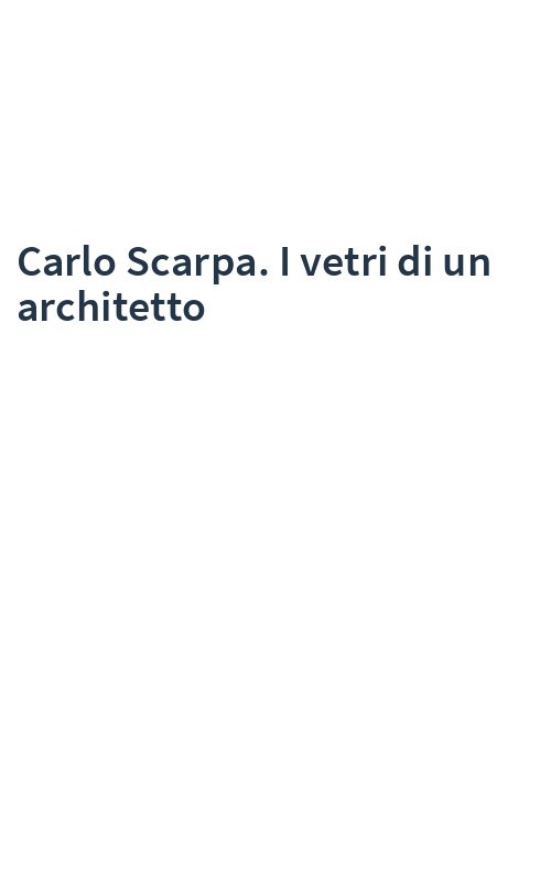 Carlo Scarpa. I vetri di un architetto