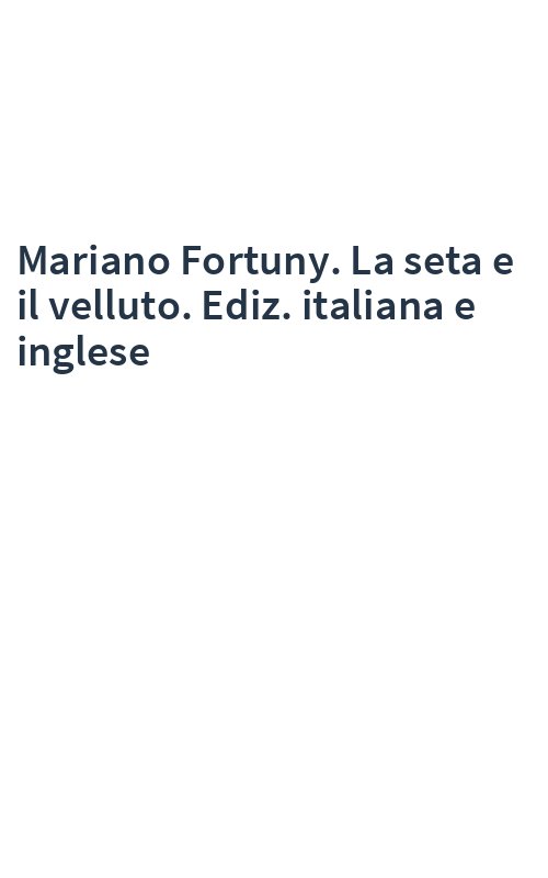 Mariano Fortuny. La seta e il velluto. Ediz. italiana e inglese