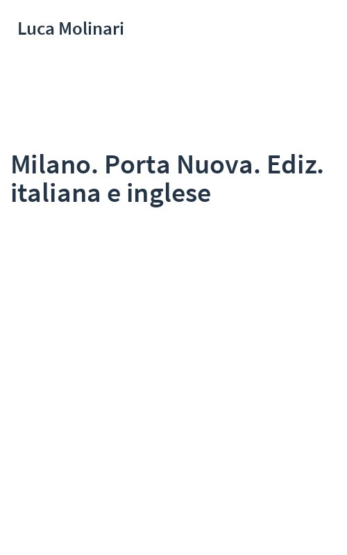 Milano. Porta Nuova. Ediz. italiana e inglese