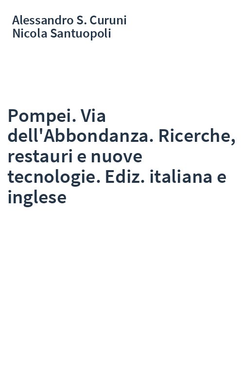 Pompei. Via dell'Abbondanza. Ricerche, restauri e nuove tecnologie. Ediz. italiana e inglese