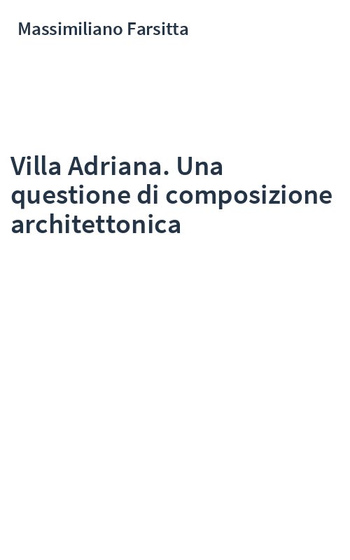 Villa Adriana. Una questione di composizione architettonica