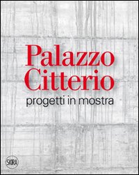Palazzo Citterio. Progetti in mostra