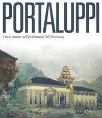 Portaluppi. Linea errante nell'architettura del Novecento