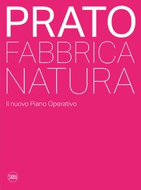 Prato. Fabbrica natura. Il nuovo piano operativo
