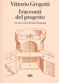 Vittorio Gregotti. I racconti del progetto