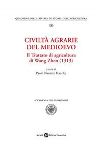 Civiltà agrarie del medioevo. Il trattato di agricoltura di Wang Zhen (1313)