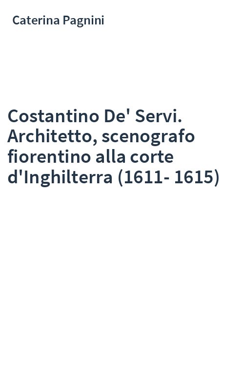 Costantino De' Servi. Architetto, scenografo fiorentino alla corte d'Inghilterra (1611-1615)