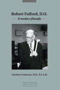 Robert Fulford D.O. Il medico filosofo