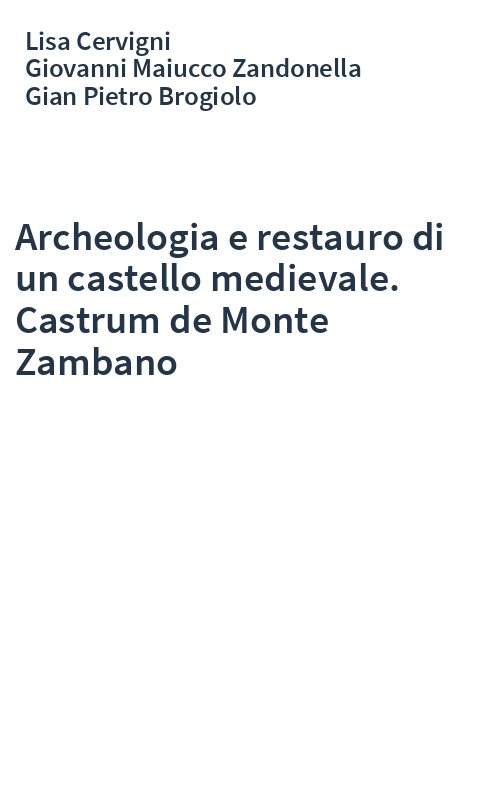 Archeologia e restauro di un castello medievale. Castrum de Monte Zambano