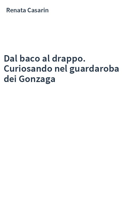 Dal baco al drappo. Curiosando nel guardaroba dei Gonzaga
