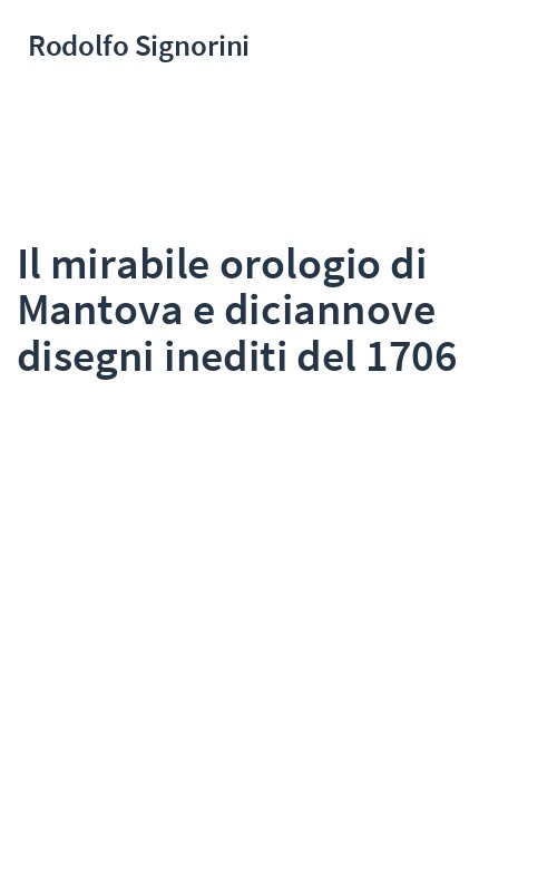 Il mirabile orologio di Mantova e diciannove disegni inediti del 1706