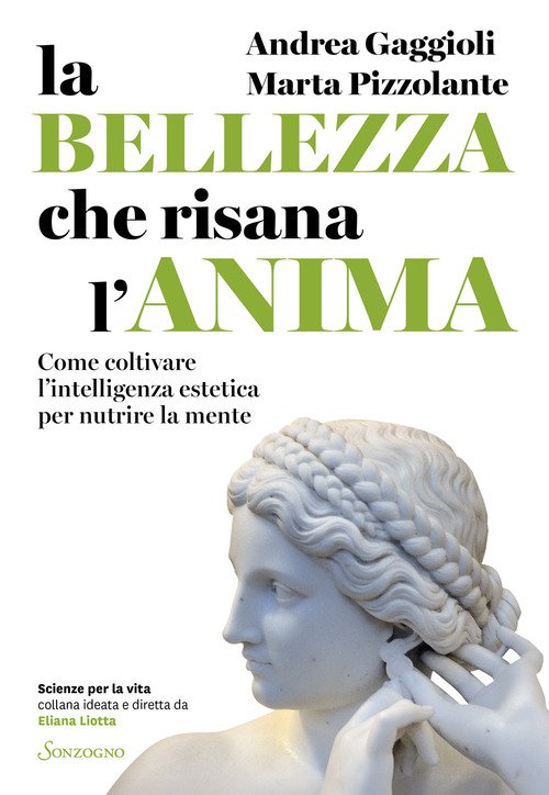 La bellezza che risana l'anima. Come coltivare l'intelligenza estetica per nutrire la mente