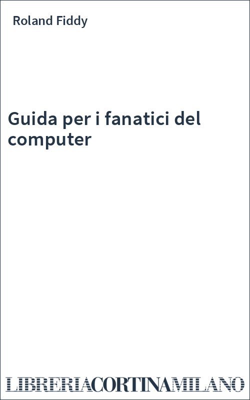 Guida per i fanatici del computer