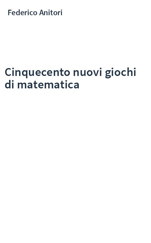 Cinquecento nuovi giochi di matematica