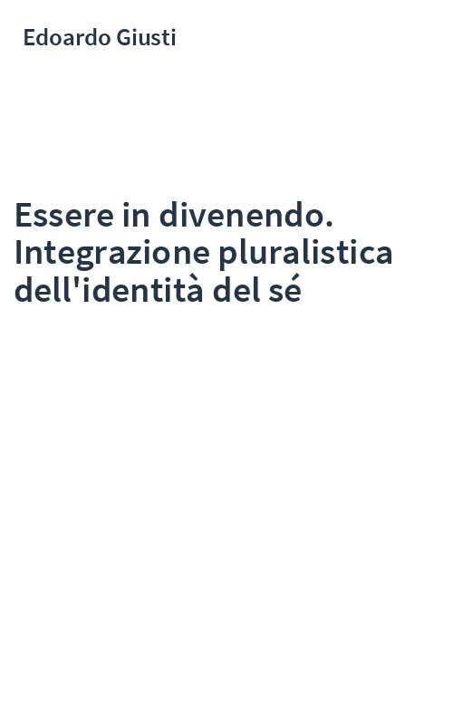 Essere in divenendo. Integrazione pluralistica dell'identità del sé