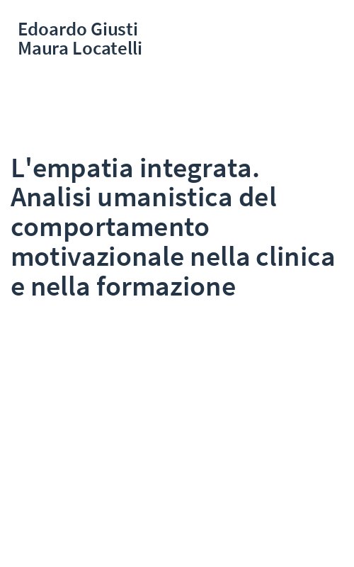 L'empatia integrata. Analisi umanistica del comportamento motivazionale nella clinica e nella formazione