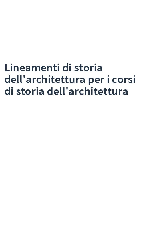 Lineamenti di storia dell'architettura per i corsi di storia dell'architettura