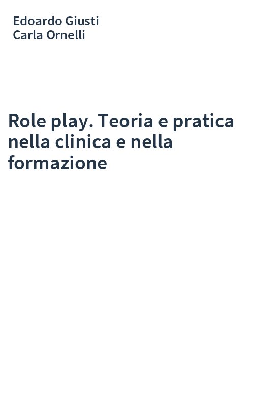 Role play. Teoria e pratica nella clinica e nella formazione