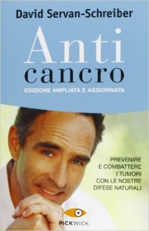 Anticancro. Prevenire e combattere i tumori con le nostre difese naturali