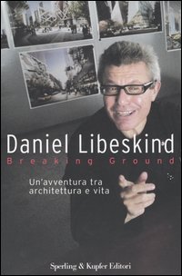 Breaking ground. Un'avventura tra architettura e vita