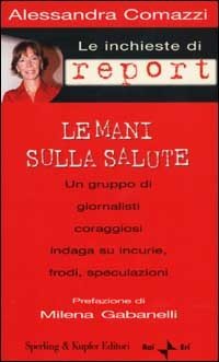 Le inchieste di Report. Le mani sulla salute