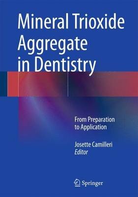 Mineral Trioxide Aggregate in Dentistry:From Preparation to Application