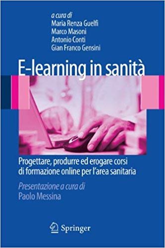 E-learning in sanità. Progettare, produrre ed erogare corsi di formazione online per l'area sanitaria