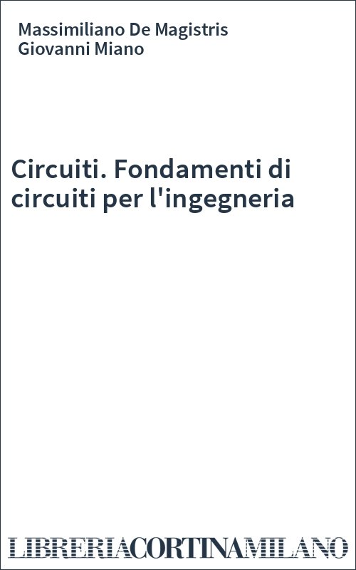 Circuiti. Fondamenti di circuiti per l'ingegneria