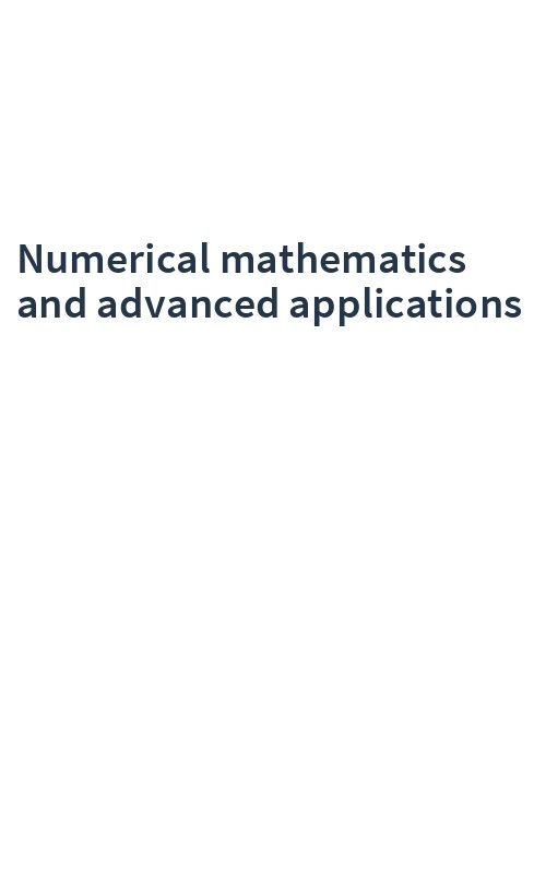 Numerical mathematics and advanced applications