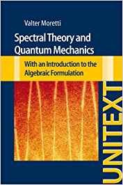 Spectral theory and quantum mechanics. With an introduction to the algebraic formulation