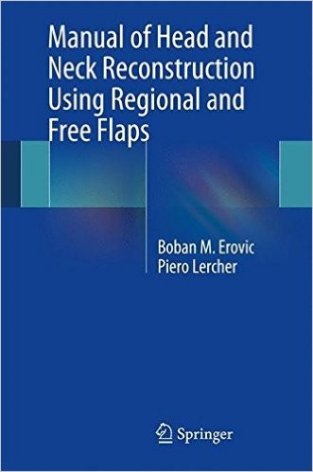 Manual of Head and Neck Reconstruction Using Regional and Free Flaps