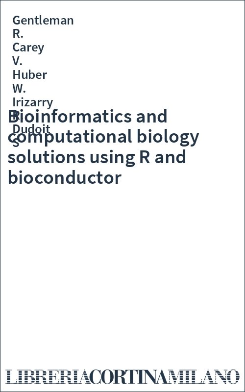 Bioinformatics and computational biology solutions using R and bioconductor