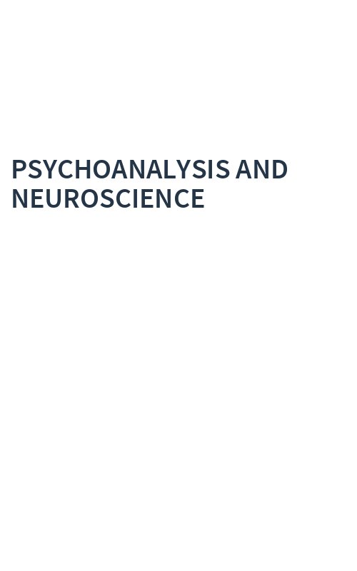 PSYCHOANALYSIS AND NEUROSCIENCE