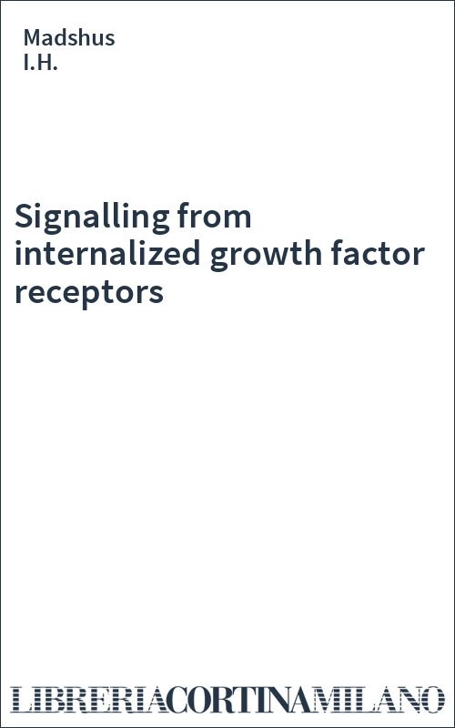 Signalling from internalized growth factor  receptors