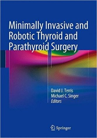 Minimally Invasive and Robotic  Thyroid and  Parathyroid Surgery