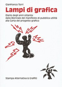 Lampi di grafica. Diari degli anni Ottanta: dalla Biennale del manifesto di pubblica utilità alla Carta del progetto grafico