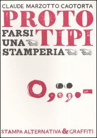 Proto tipi. Farsi una stamperia