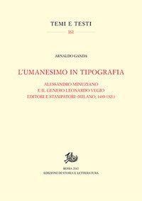L'umanesimo in tipografia. Alessandro Minuziano e il genero Leonardo Vegio editori e stampatori (Milano, 1485-1521)