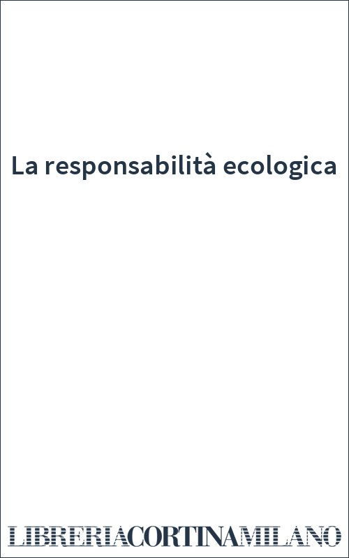 La responsabilità ecologica