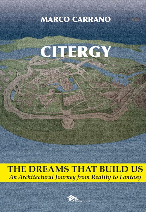 Citergy. The dreams that build us. An architettural journey from reality to fantasy