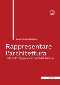 Rappresentare l'architettura. Note sulle categorie e le classi del disegno