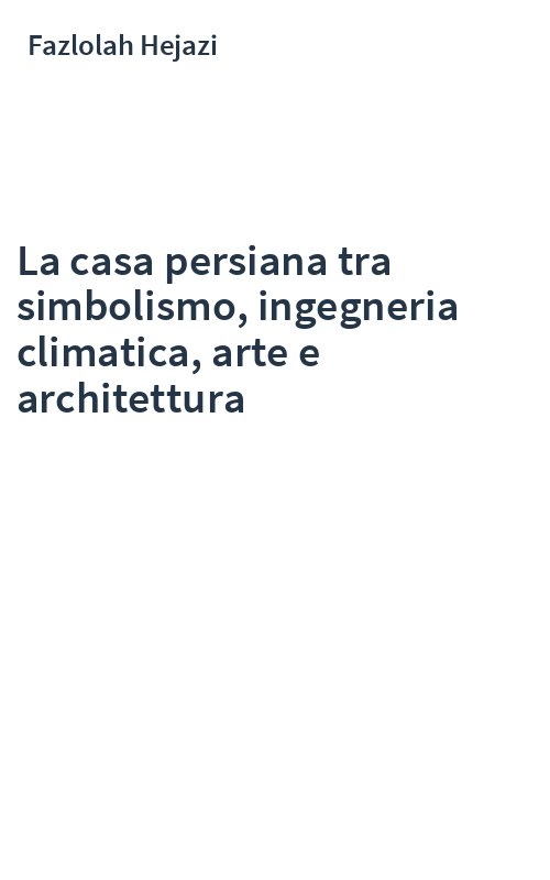 La casa persiana tra simbolismo, ingegneria climatica, arte e architettura