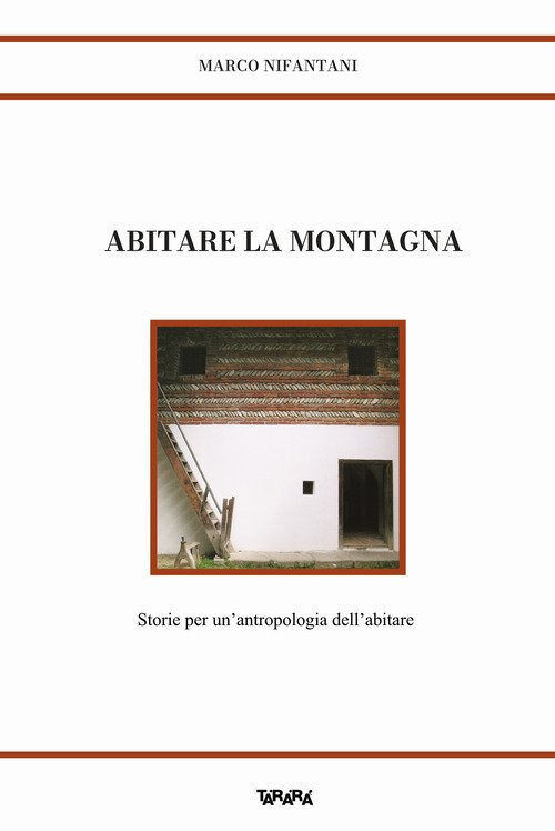 Abitare la montagna. Storie per un'antropologia dell'abitare