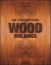 100 contemporary wood buildings. Ediz. italiana, portoghese e spagnola