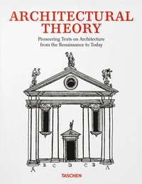 Architectural theory. Pioneering texts on architecture from the Renaissance to today. Ediz. inglese