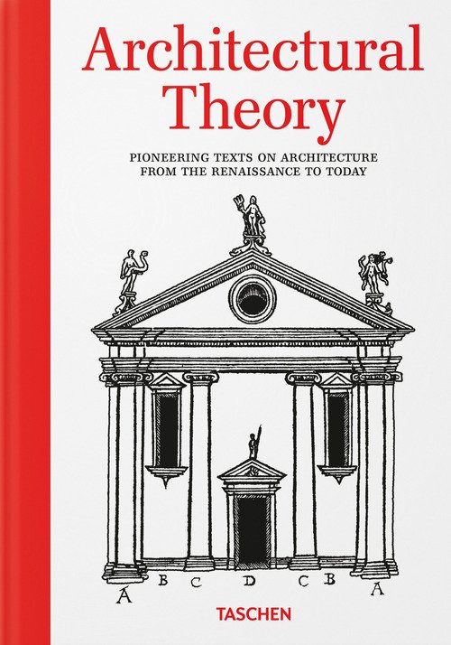 Architectural theory. Pioneering texts on architecture from the Renaissance to today. Ediz. inglese