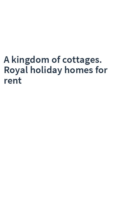 A kingdom of cottages. Royal holiday homes for rent